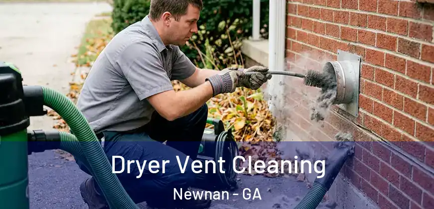  Dryer Vent Cleaning Newnan - GA
