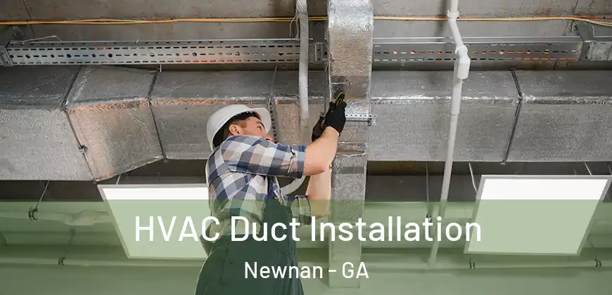 HVAC Duct Installation Newnan - GA